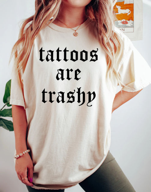 Tattoos Are Trashy Shirt